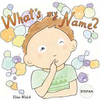 What's My Name? STEPAN