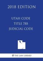 Utah Code - Title 78B - Judicial Code (2018 Edition)