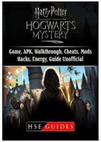 Harry Potter Hogwarts Mystery Game, Apk, Walkthrough, Cheats, Mods, Hacks, Energy, Guide Unofficial