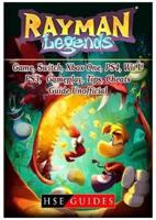 Rayman Legends Game, Switch, Xbox One, PS4, Wii U, PS3, Gameplay, Tips, Cheats, Guide Unofficial