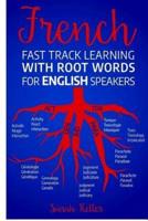 French Fast Track Learning With Root Words for English Speakers
