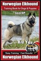 Norwegian Elkhound Training Book for Dogs and Puppies by Bone Up Dog Training