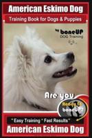 American Eskimo Dog Training Book for Dogs and Puppies by Bone Up Dog Training