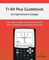 TI-84 Plus Guidebook for High School & College