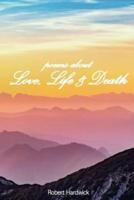 Poems About Love, Life & Death