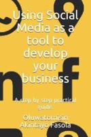 Using Social Media as a Tool to Develop Your Business