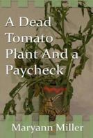 A Dead Tomato Plant and a Paycheck