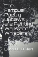 The Famous Poetry Outlaws are Painting Walls and Whispers: Writings and Stories 2003-2018