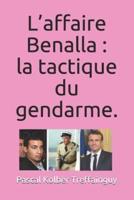 L'Affaire Benalla: La Tactique Du Gendarme.
