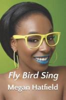 Fly Bird Sing