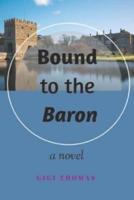 BOUND TO THE BARON