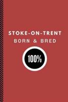 Stoke-On-Trent Born & Bred 100%