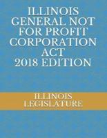 Illinois General Not for Profit Corporation ACT 2018 Edition