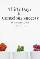Thirty Days to Conscious Success