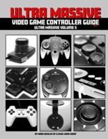 Ultra Massive Video Game Controller Guide Part 1