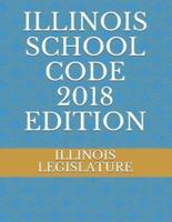 Illinois School Code 2018 Edition