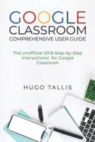 Google Classroom Comprehensive User Guide