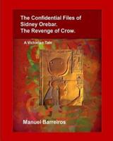 The Confidential Files of Sidney Orebar.The Revenge of Crow.