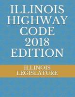 Illinois Highway Code 2018 Edition