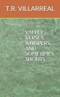 Valley Verses, Whispers and Sometimes Shouts