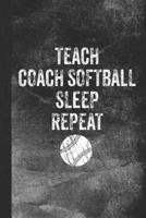 Teach Coach Softball Sleep Repeat