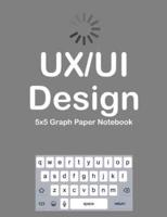 Ux/Ui Design 5X5 Graph Paper Notebook