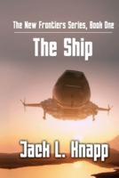 The New Frontiers Series, Book One: The Ship