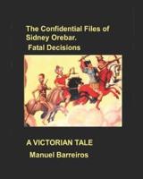 The Confidential Files of Sidney Orebar.Fatal Decisions