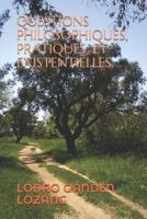 Questions Philosophiques, Pratiques, Et Existentielles.