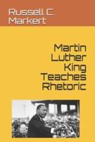 Martin Luther King Teaches Rhetoric