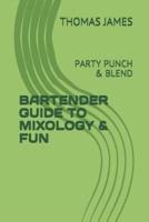 Bartender Guide to Mixology & Fun