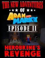 The New Adventures of Adam and Marky Episode II Herobrine's Revenge