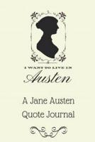 I Want to Live in Austen - A Jane Austen Quote Journal