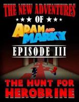 The New Adventures of Adam and Marky Episode III the Hunt for Herobrine
