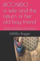 Riccardo - A Wife and the Return of Her Old Boy-Friend: The Evolution of Relationships Between Couples, Between Sex and Intrigue, Passion and Sensuali