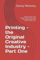 Printing - the Original Creative Industry - Part One: Each of us has a 'Life Profile' of who we are, what we do, how we do it and what it means to us.