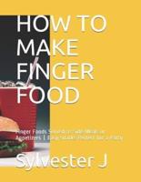 How to Make Finger Food
