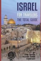 ISRAEL FOR TRAVELERS. The Total Guide
