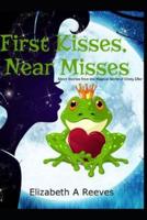 First Kisses, Near Misses