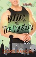 Bulldog Vs The Crusher