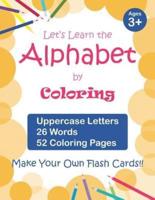 Let's Learn the Alphabet by Coloring - Uppercase Letters, 26 Words, 52 Coloring Pages