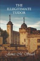 The Illegitimate Tudor