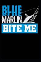 Blue Marlin Bite Me