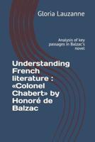 Understanding French literature :  Colonel Chabert by Honoré de Balzac: Analysis of key passages in Balzac's novel