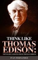 Think Like Thomas Edison