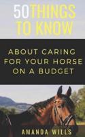 50 Things to Know About Caring For a Horse on a Budget