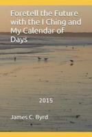 Foretell the Future With the I Ching and My Calendar of Days