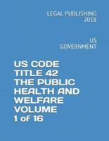 Us Code Title 42 the Public Health and Welfare Volume 1 of 16