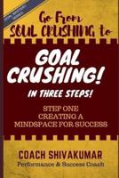 Go from Soul Crushing to Goal Crushing in 3 Steps
