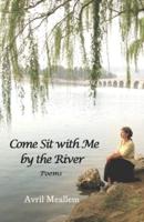 Come Sit With Me by the River